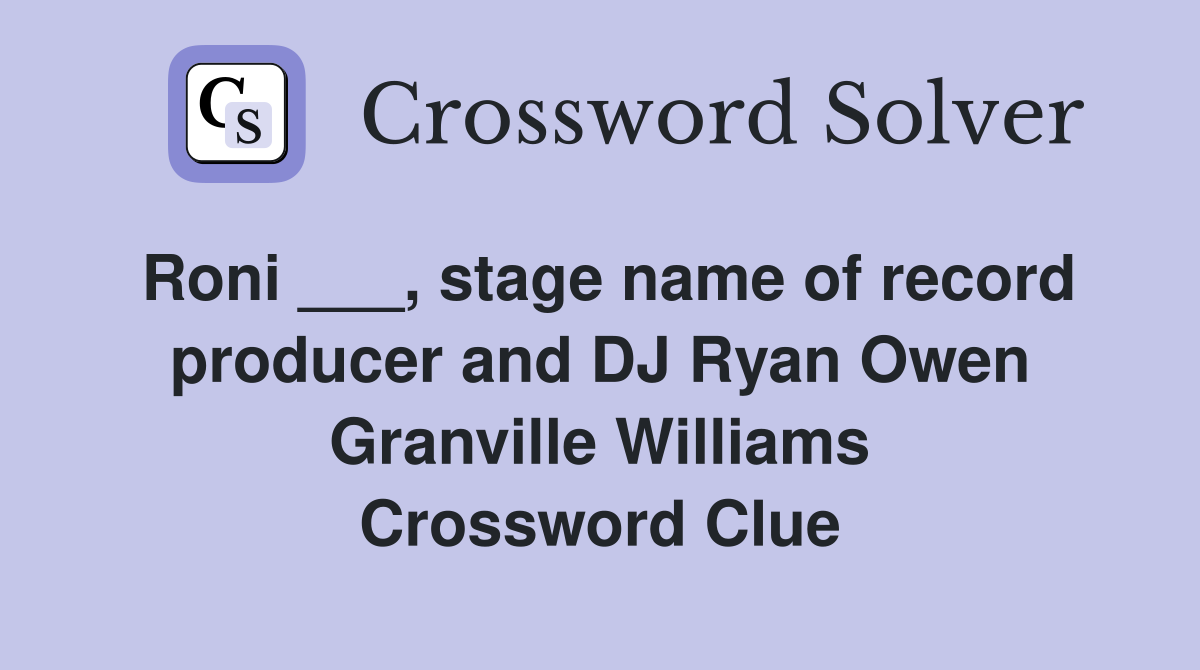 Roni stage name of record producer and DJ Ryan Owen Granville